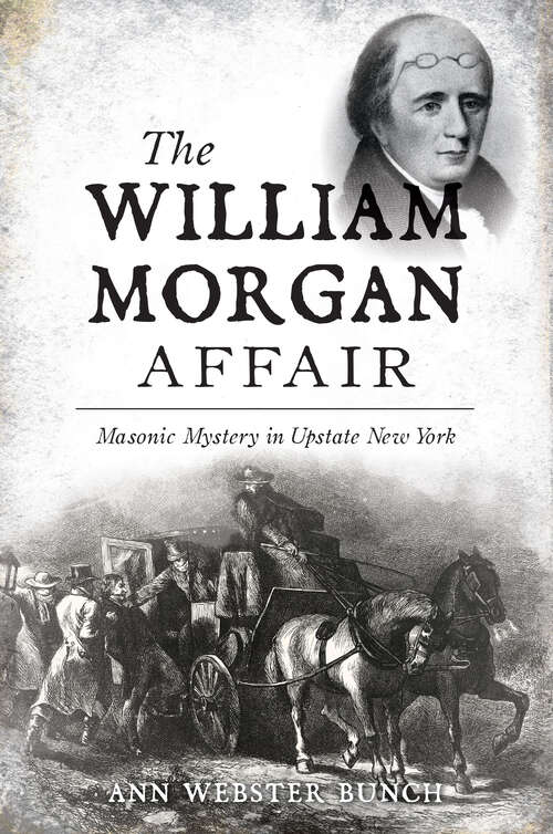 Book cover of The William Morgan Affair: Masonic Mystery in Upstate New York (True Crime)