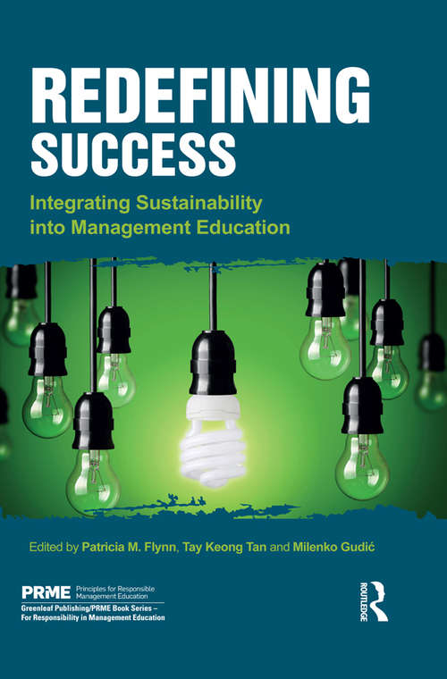 Redefining Success: Integrating Sustainability into Management Education (The Principles for Responsible Management Education Series)