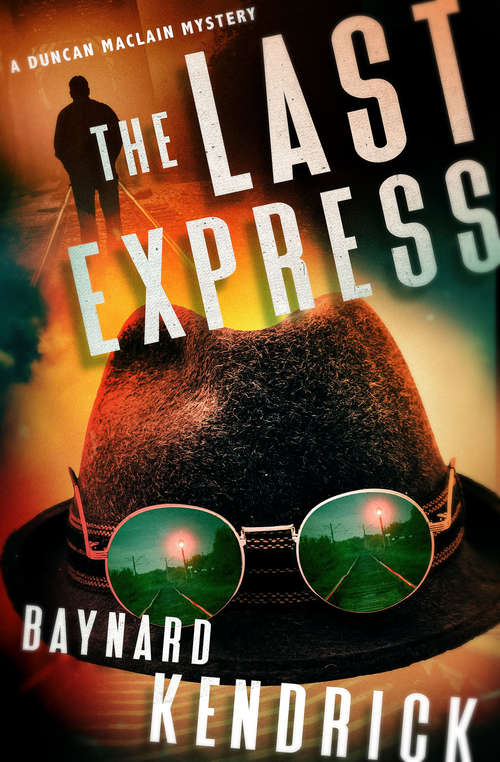 Book cover of The Last Express: A Blind Detective And A Seeing Eye Dog Solve A Mystery Hidden In The Labyrinth Of New York's Subway (classic Reprint) (The Duncan Maclain Mysteries #1)