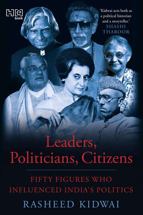 Book cover of Leaders, Politicians, Citizens: Fifty Figures Who Influenced India’s Politics