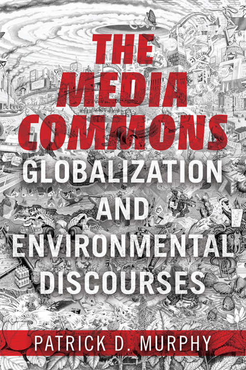 Book cover of The Media Commons: Globalization and Environmental Discourses