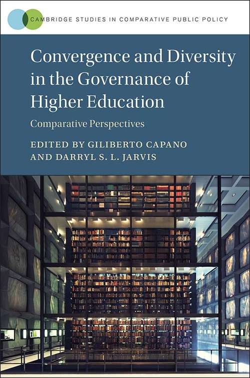 Convergence and Diversity in the Governance of Higher Education: Comparative Perspectives (Cambridge Studies in Comparative Public Policy)