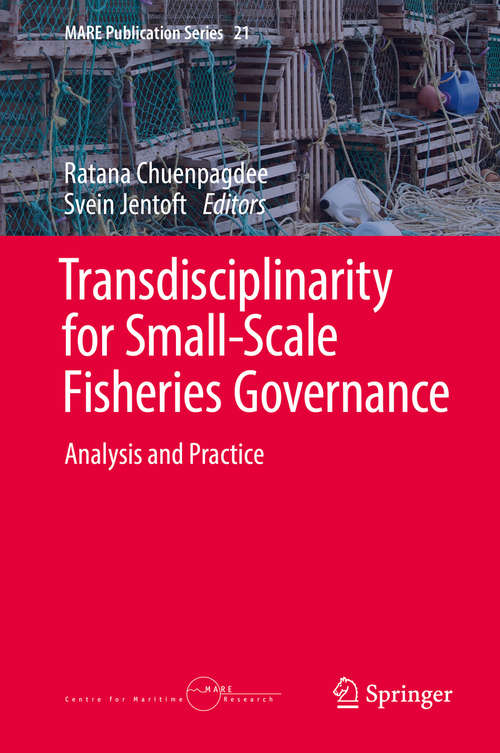 Transdisciplinarity for Small-Scale Fisheries Governance: Analysis And Practice (Mare Publication Ser. #21)
