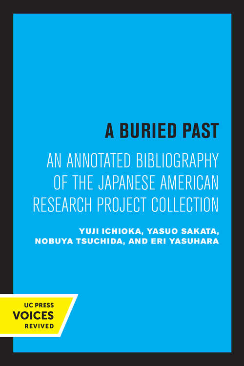 Book cover of A Buried Past: An Annotated Bibliography of the Japanese American Research Project Collection