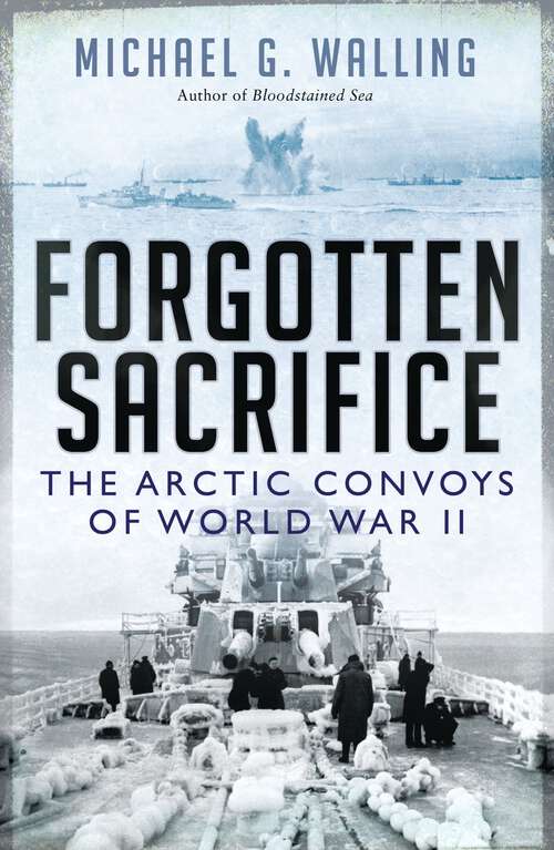 Book cover of Forgotten Sacrifice: The Arctic Convoys of World War II