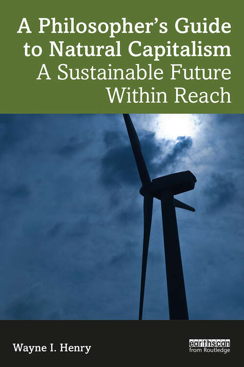 Book cover of A Philosopher's Guide to Natural Capitalism: A Sustainable Future Within Reach
