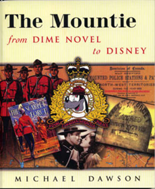 Book cover of The Mountie from Dime Novel to Disney