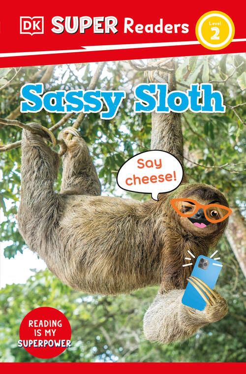 Book cover of DK Super Readers Level 2 Sassy Sloth (DK Super Readers)