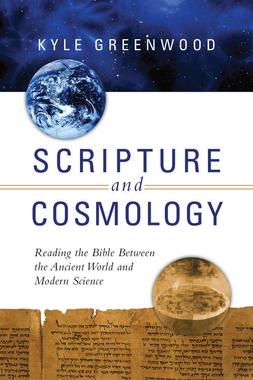 Book cover of Scripture and Cosmology: Reading the Bible Between the Ancient World and Modern Science