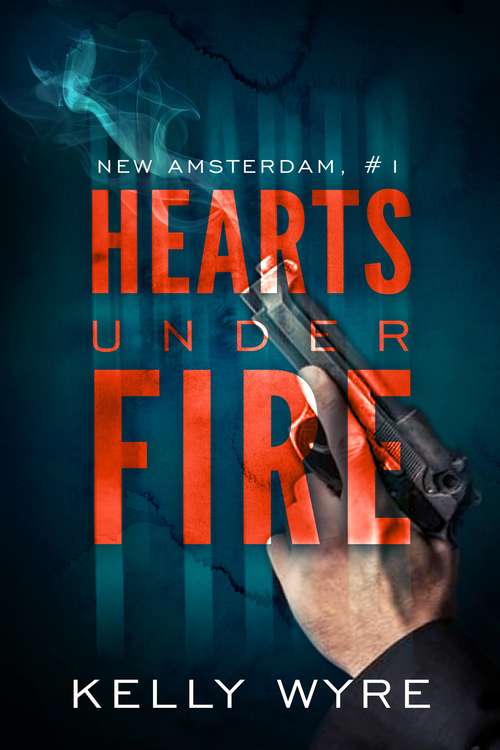 Book cover of Hearts Under Fire (New Amsterdam #1)