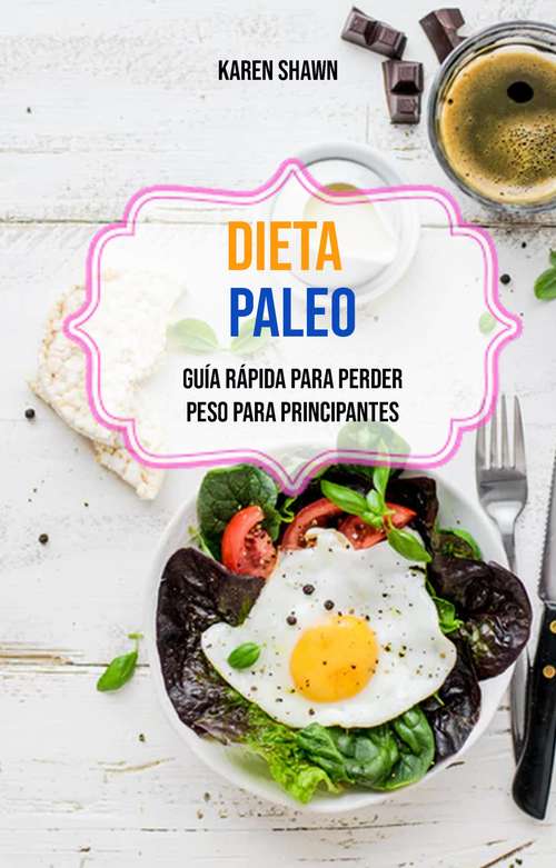 Book cover of Dieta Paleo: Guía Rápida Para Perder Peso Para Principantes