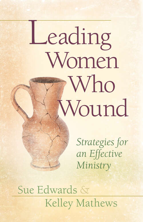 Book cover of Leading Women Who Wound: Strategies for an Effective Ministry (New Edition)