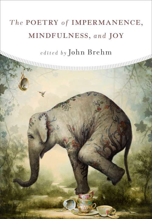 Book cover of The Poetry of Impermanence, Mindfulness, and Joy