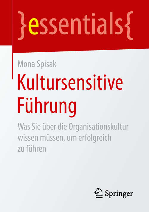 Book cover of Kultursensitive Führung: Was Sie über die Organisationskultur wissen müssen, um erfolgreich zu führen (essentials)