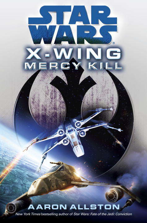 Mercy Kill: Mercy Kill (Star Wars: X-Wing - Legends #10)