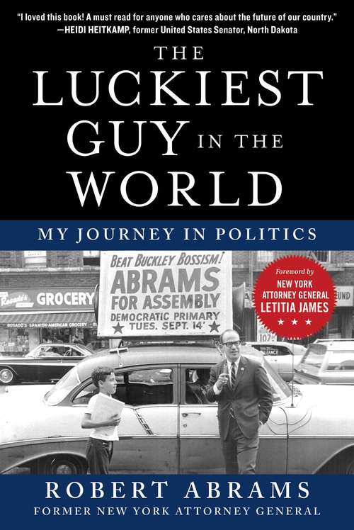 Book cover of The Luckiest Guy in the World: My Journey in Politics