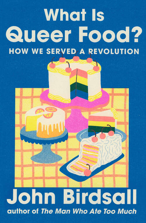 Book cover of What Is Queer Food?: How We Served a Revolution