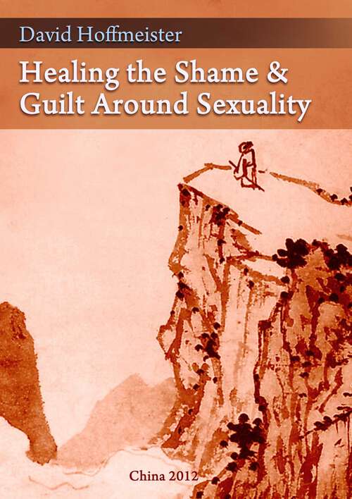 Book cover of Healing the Shame and Guilt around Sexuality