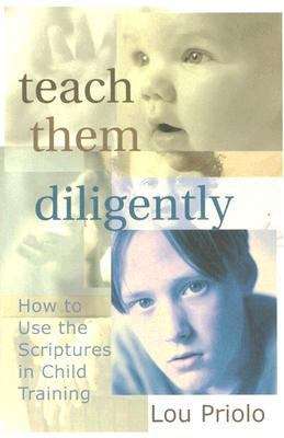 Book cover of Teach Them Diligently How to Use the Scriptures in Child Training