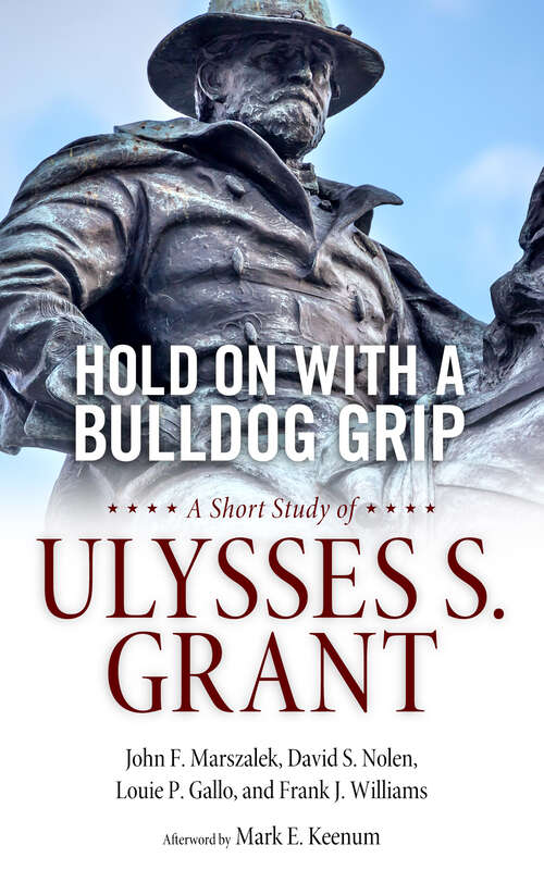 Book cover of Hold On with a Bulldog Grip: A Short Study of Ulysses S. Grant (EPUB SINGLE)
