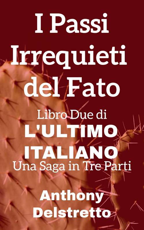 Book cover of I Passi Irrequieti del Fato: L'Ultimo Italiano: una Saga in Tre Parti (L'Ultimo Italiano: una Saga in Tre Parti #2)