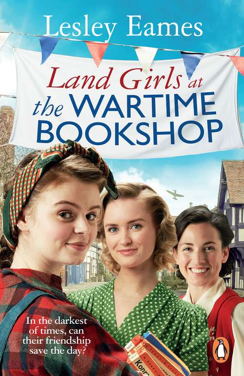 Book cover of Land Girls at the Wartime Bookshop: Book 2 in the uplifting WWII saga series about a community-run bookshop, from the bestselling author (The Wartime Bookshop #2)