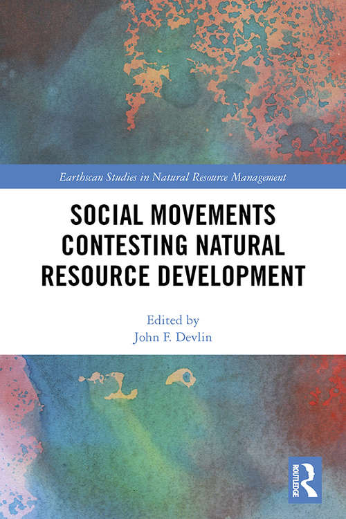 Social Movements Contesting Natural Resource Development (Earthscan Studies in Natural Resource Management)