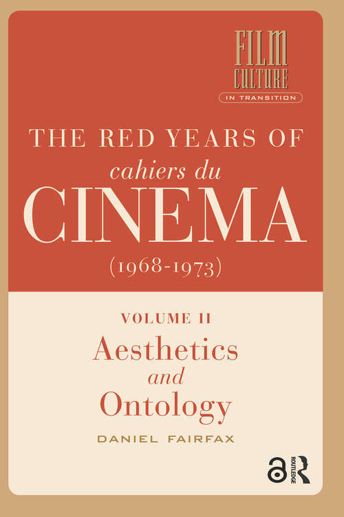 Book cover of The Red Years of Cahiers du cinéma: Volume II, Aesthetics and Ontology (1) (Film Culture in Transition)