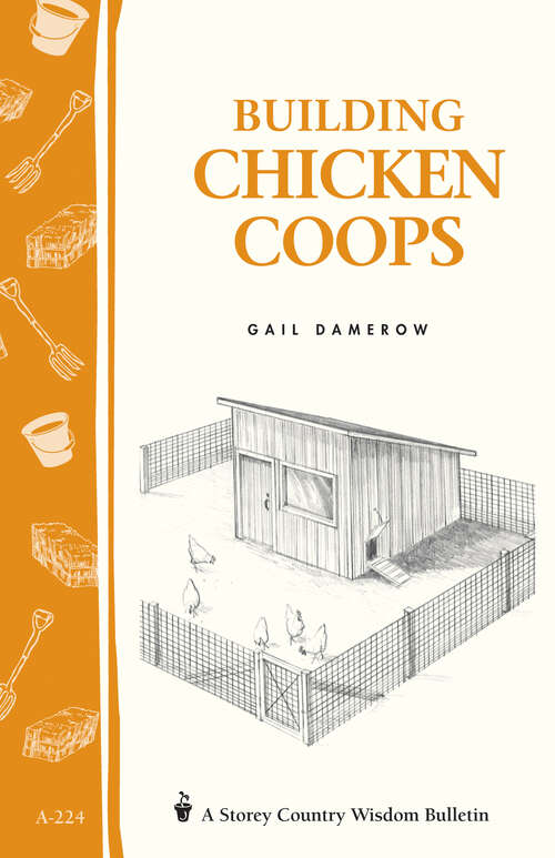 Book cover of Building Chicken Coops: Storey Country Wisdom Bulletin A-224 (Storey Country Wisdom Bulletin Ser.)