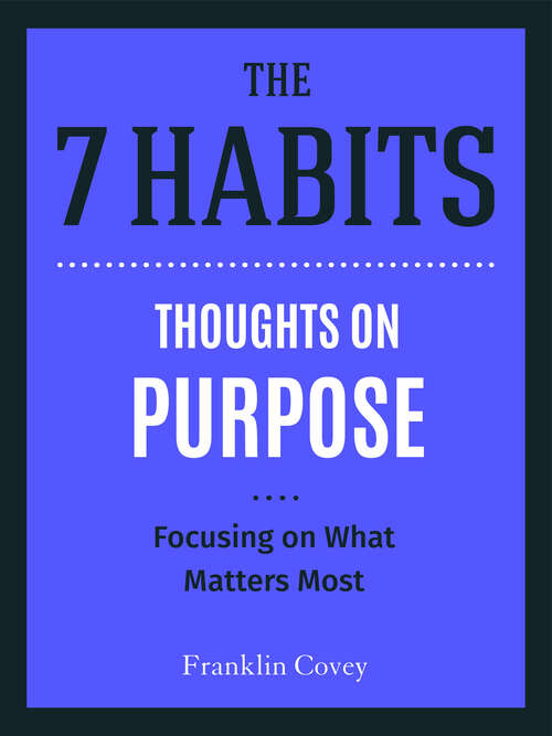Book cover of Thoughts on Purpose: Focusing on What Matters Most (The 7 Habits)