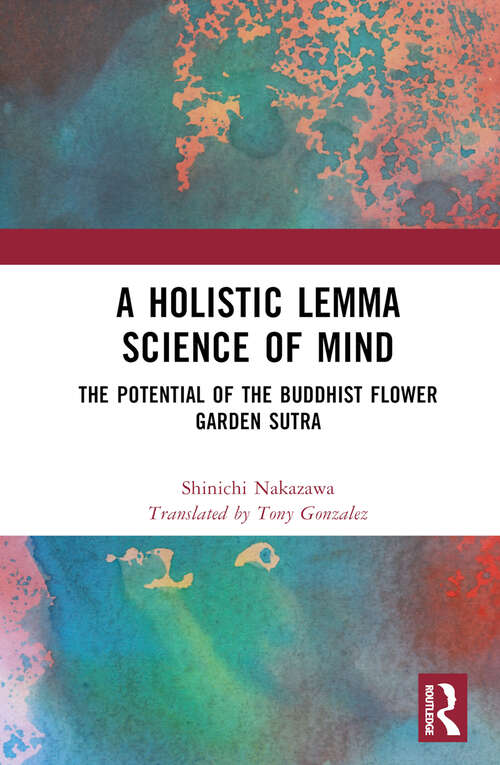 Book cover of A Holistic Lemma Science of Mind: The Potential of the Buddhist Flower Garden Sutra