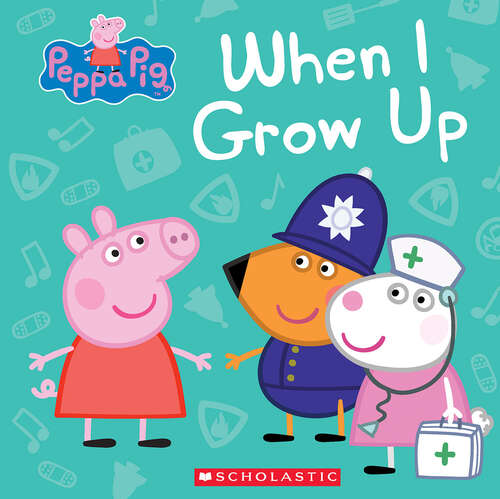 Book cover of When I Grow Up (Peppa Pig Ser.)