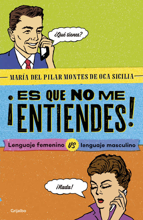 Book cover of ¡Es que no me entiendes!: Lenguaje femenino vs. Lenguaje masculino