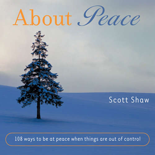 Book cover of About Peace: 108 Ways to Be at Peace When Things Are Out of Control