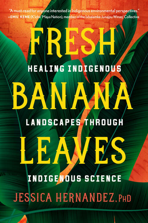 Book cover of Fresh Banana Leaves: Healing Indigenous Landscapes through Indigenous Science