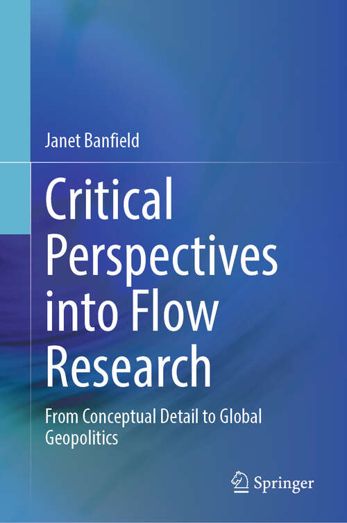 Book cover of Critical Perspectives into Flow Research: From Conceptual Detail to Global Geopolitics