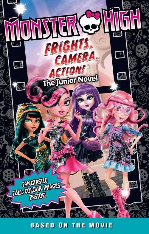Book cover of Monster High: Frights, Camera, Action!