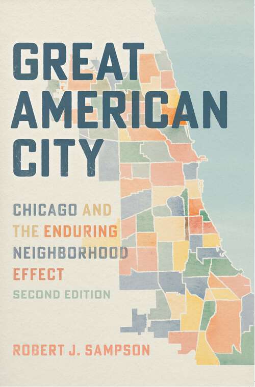 Book cover of Great American City: Chicago and the Enduring Neighborhood Effect (2)