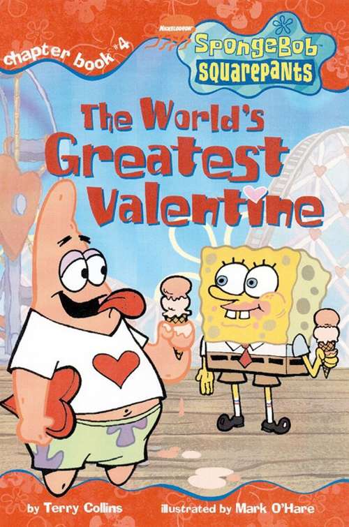 Book cover of The World's Greatest Valentine (SpongeBob SquarePants Chapter Book, #4)