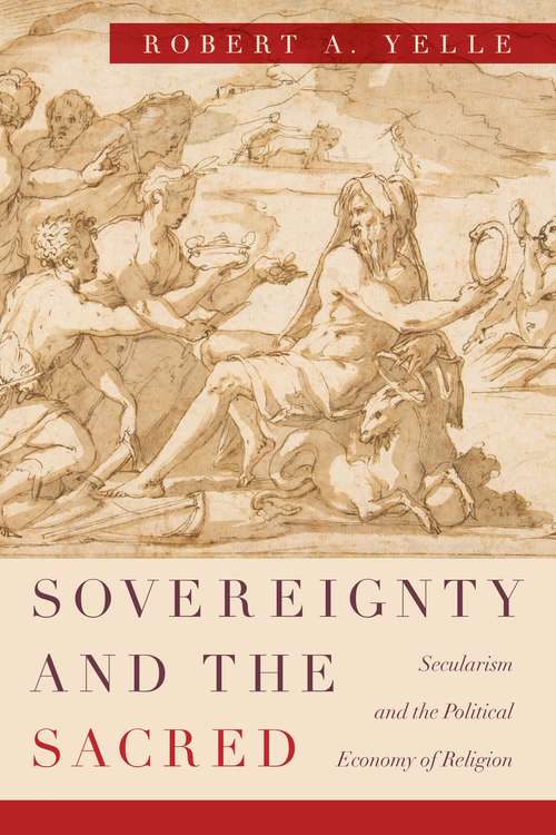 Sovereignty and the Sacred: Secularism and the Political Economy of Religion
