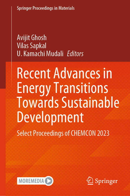 Book cover of Recent Advances in Energy Transitions Towards Sustainable Development: Select Proceedings of CHEMCON 2023 (Springer Proceedings in Materials #67)