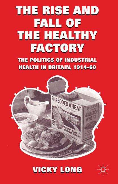 Book cover of The Rise and Fall of the Healthy Factory