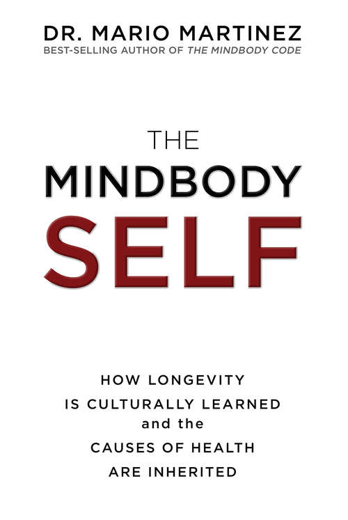 Book cover of The MindBody Self: How Longevity Is Culturally Learned And The Causes Of Health Are Inherited
