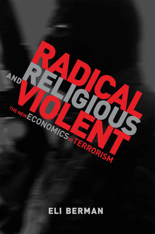 Radical, Religious, and Violent: The New Economics of Terrorism