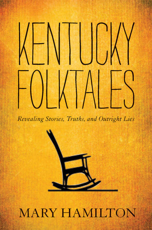 Book cover of Kentucky Folktales: Revealing Stories, Truths, and Outright Lies