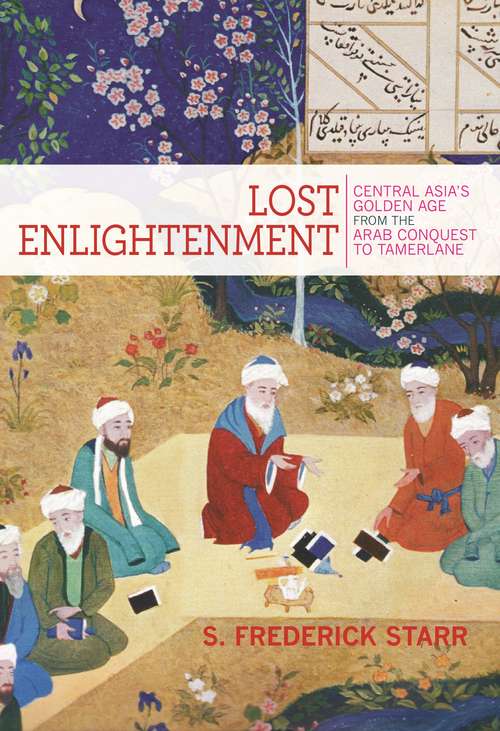 Book cover of Lost Enlightenment: Central Asia's Golden Age from the Arab Conquest to Tamerlane