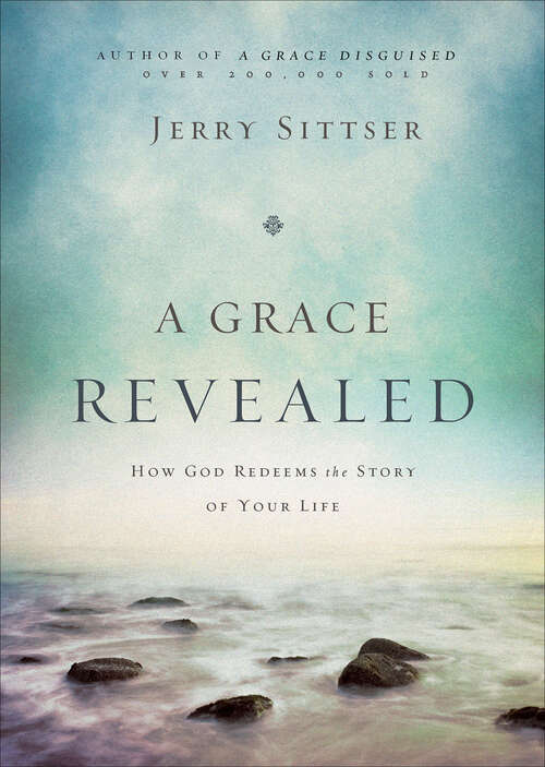 Book cover of A Grace Revealed: How God Redeems the Story of Your Life