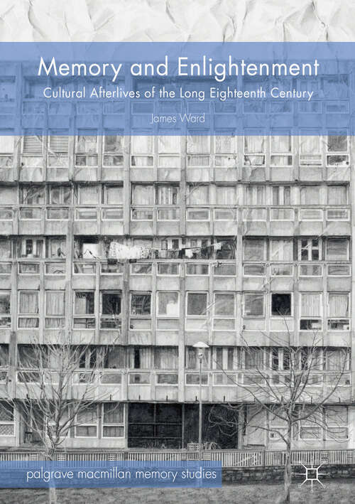 Book cover of Memory and Enlightenment: Cultural Afterlives of the Long Eighteenth Century (First) (Palgrave Macmillan Memory Studies)