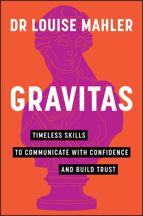 Book cover of Gravitas: Timeless Skills to Communicate with Confidence and Build Trust