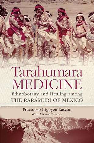 Book cover of Tarahumara Medicine: Ethnobotany and Healing among the Rarámuri of Mexico (Recovering Languages & Literacies of the Americas)